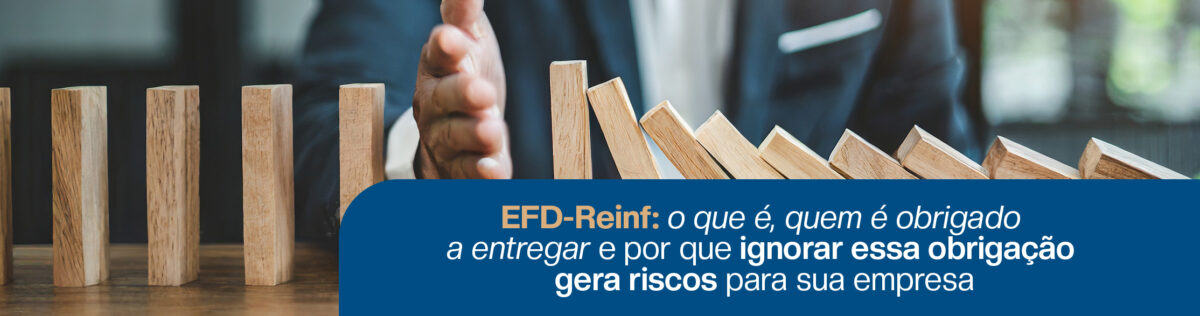 EFD-Reinf e riscos fiscais: empresa protegendo a sequência de blocos que representam multas, autuações e problemas causados por erros ou ausência na entrega da obrigação.